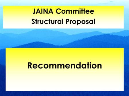 Recommendation JAINA Committee Structural Proposal.