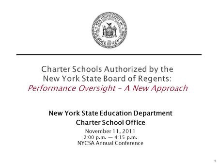 Charter Schools Authorized by the New York State Board of Regents: Performance Oversight – A New Approach New York State Education Department Charter School.