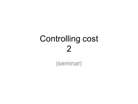 Controlling cost 2 ( seminar ). Budget preparation Data collection WBS Cost centres Indirect expenses & the use of hammocks –direct –overhead (indirect)