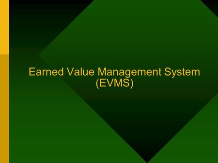 Earned Value Management System (EVMS). Given: –total budget of $100,000 –12 month effort –produce 20 units Status: –spent to date: $64,000 –time elapsed: