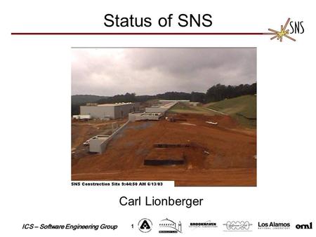 ICS – Software Engineering Group 1 Status of SNS Carl Lionberger.