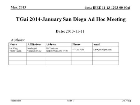 Submission doc.: IEEE 11-13-1393-00-00ai May, 2013 Lei WangSlide 1 TGai 2014-January San Diego Ad Hoc Meeting Date: 2013-11-11 Authors: