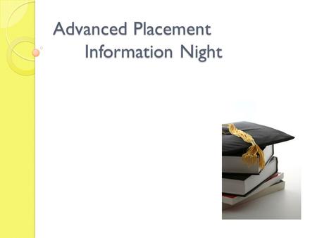 Advanced Placement Information Night. Tonight’s Program Benefits of AP College Expectations Student Perspective Parent Perspective Pre-AP Expectations.