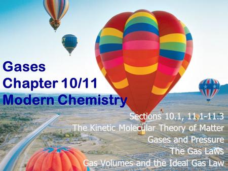 Chapter 8 Section 1 Describing Chemical Reactions p. 261-275 1 Gases Chapter 10/11 Modern Chemistry Sections 10.1, 11.1-11.3 The Kinetic Molecular Theory.