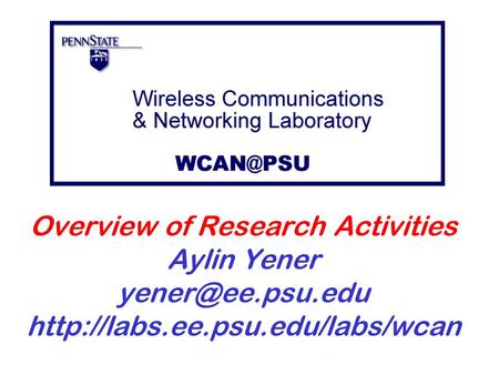 Overview of Research Activities Aylin Yener