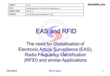 19/10/2015 EAS and RFID The need for Globalisation of Electronic Article Surveillance (EAS), Radio Frequency Identification (RFID) and similar Applications.