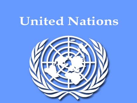  The United Nations is basically group of people who are trying to keep world peace.  This organization tries to keep the cooperation between the international.