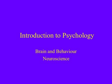 Introduction to Psychology Brain and Behaviour Neuroscience.