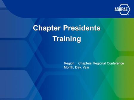 Chapter Presidents Training Region _ Chapters Regional Conference Month, Day, Year.