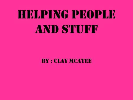 Helping People and Stuff By : Clay McAtee. · The American Cancer Society’s Relay For Life is an overnight celebration of life and cancer survivorship.
