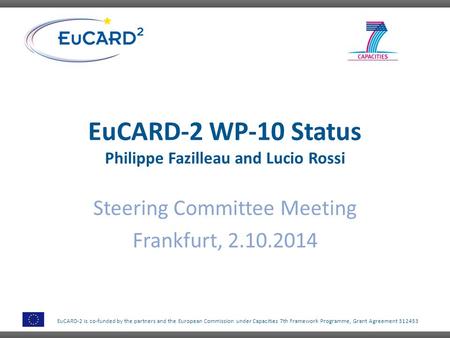 EuCARD-2 is co-funded by the partners and the European Commission under Capacities 7th Framework Programme, Grant Agreement 312453 EuCARD-2 WP-10 Status.