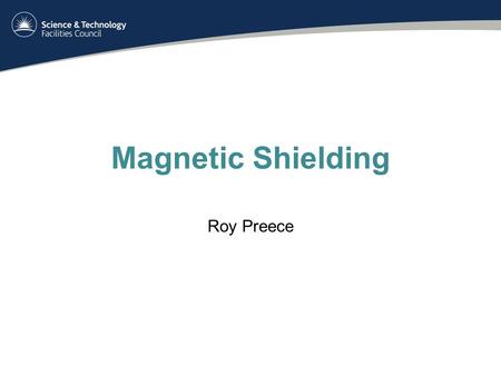 Magnetic Shielding Roy Preece. Issues Cooling channel initially designed without return yolks. Current North and South shielding walls designed to encapsulate.