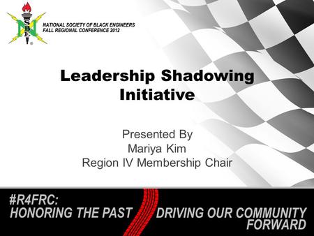 #R4FRC: HONORING THE PAST Leadership Shadowing Initiative Presented By Mariya Kim Region IV Membership Chair.