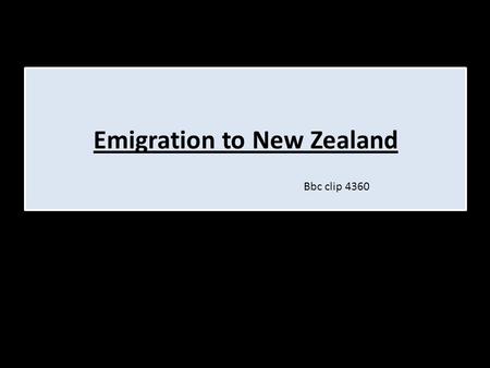 Emigration to New Zealand Bbc clip 4360. New Zealand Tom Devine said, “Emigration was transformed by a transport revolution. Far away places were no longer.
