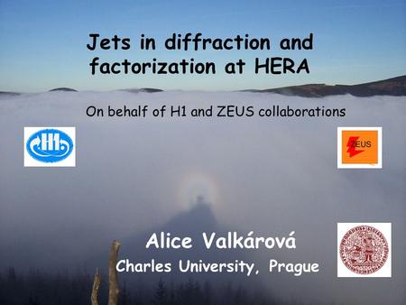 1 Jets in diffraction and factorization at HERA Alice Valkárová Charles University, Prague On behalf of H1 and ZEUS collaborations.