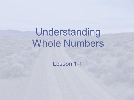 Understanding Whole Numbers Lesson 1-1. Vocabulary standard form – a number is written using digits and place value (the regular way to write numbers).