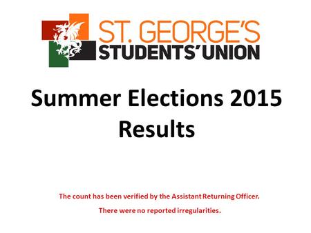 Summer Elections 2015 Results The count has been verified by the Assistant Returning Officer. There were no reported irregularities.