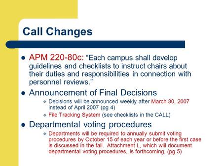 Call Changes APM 220-80c: “Each campus shall develop guidelines and checklists to instruct chairs about their duties and responsibilities in connection.