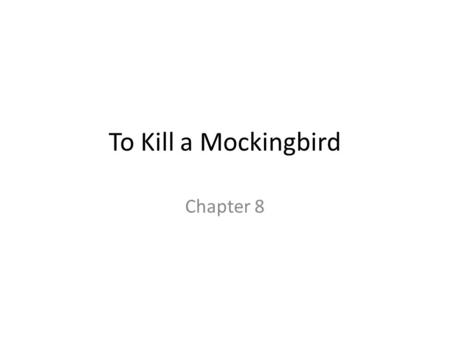 To Kill a Mockingbird Chapter 8. Mr Dick Avery Says: “When children disobey their parents, smoked cigarettes and made war on each other the seasons would.