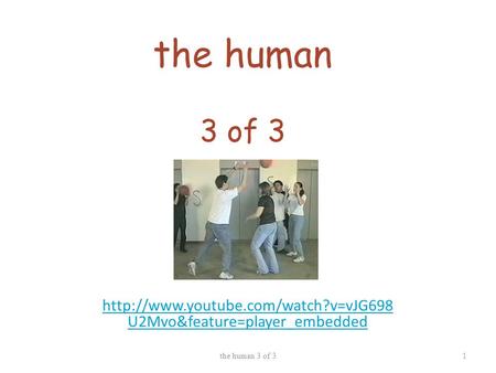 The human 3 of 3  U2Mvo&feature=player_embedded the human 3 of 31.