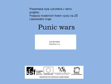 Punic wars Prezentace byla vytvořena v rámci projektu Podpora moderních forem výuky na ZŠ Libereckého kraje.