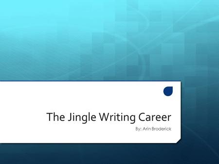 The Jingle Writing Career By: Arin Broderick. Summary AA jingle writer is someone who composes music and lyrics in a catchy tune, that grabs the audiences’