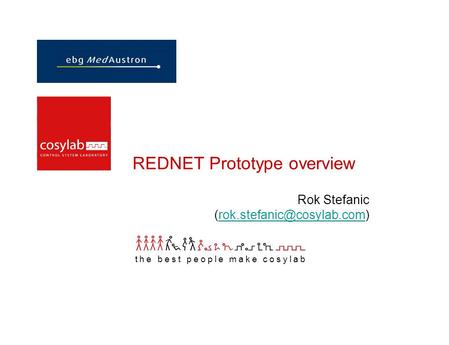 REDNET Prototype overview Rok Stefanic the best people make cosylab.