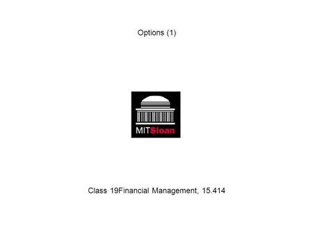 Options (1) Class 19Financial Management, 15.414.