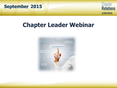 September 2015 Chapter Leader Webinar 0. Vanesa Powers NCMA Chapter Relations Specialist 1.