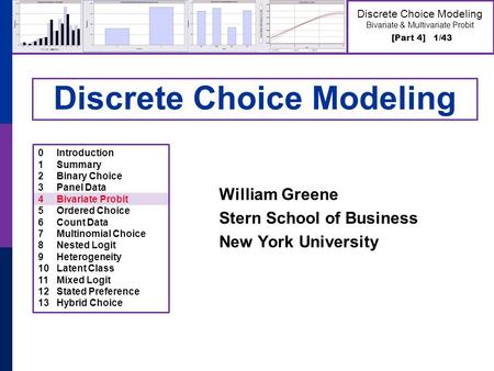 [Part 4] 1/43 Discrete Choice Modeling Bivariate & Multivariate Probit Discrete Choice Modeling William Greene Stern School of Business New York University.