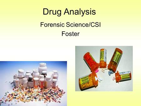 Drug Analysis Forensic Science/CSI Foster. How would you figure out which type of drug each of these are?