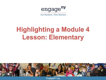 EngageNY.org Highlighting a Module 4 Lesson: Elementary.