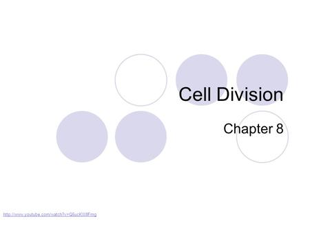 Cell Division Chapter 8 http://www.youtube.com/watch?v=Q6ucKWIIFmg.