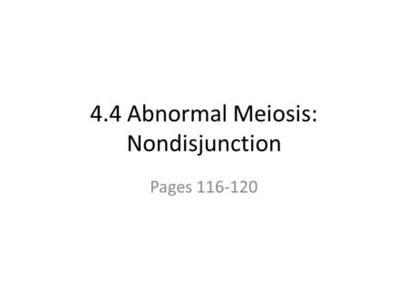 4.4 Abnormal Meiosis: Nondisjunction