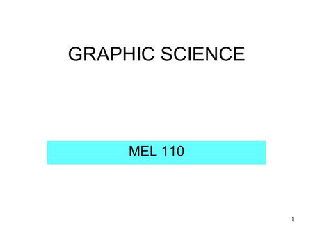 1 GRAPHIC SCIENCE MEL 110. 2 WELCOME  Name of teacher – Dr. Rahul Ribeiro  Office: 174 Block III     Off: 011-26591034.
