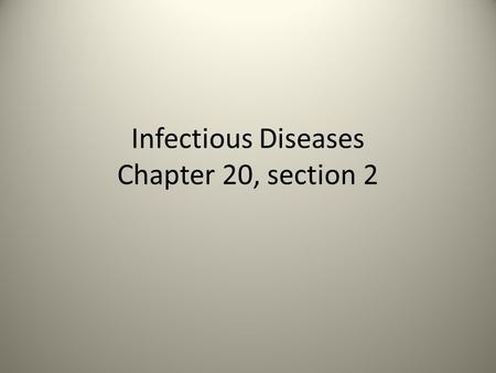 Infectious Diseases Chapter 20, section 2. Disease is a major focus of environmental health Two categories: transmissable (or infectious) disease – can.