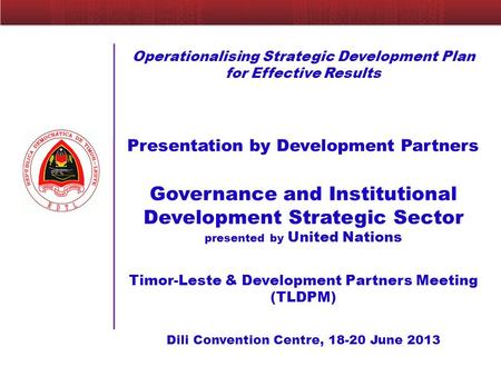 Operationalising Strategic Development Plan for Effective Results Presentation by Development Partners Governance and Institutional Development Strategic.