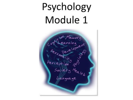 Psychology Module 1. What is psychology? Psychology – The scientific study of behavior and mental processes Scientific research methods are used to answer.