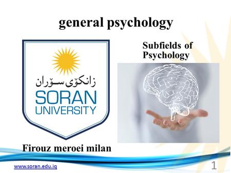 Www.soran.edu.iq general psychology Firouz meroei milan Subfields of Psychology 1.