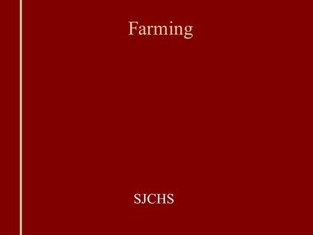 Farming SJCHS. Plants Uses of plants Food Fuel (fossil fuels, wood, biofuels) Clothing Building Medicine.