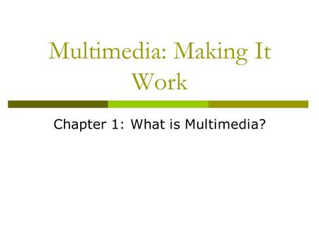 Multimedia: Making It Work
