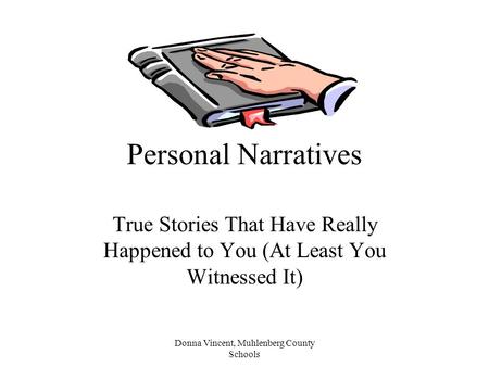 Donna Vincent, Muhlenberg County Schools Personal Narratives True Stories That Have Really Happened to You (At Least You Witnessed It)