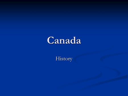 Canada History. DO NOW History of Canada Canada’s History.
