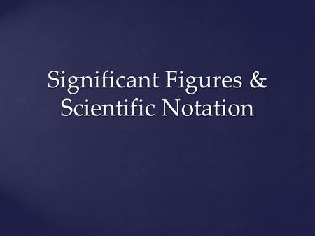 Significant Figures & Scientific Notation