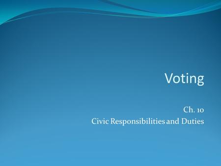 Ch. 10 Civic Responsibilities and Duties