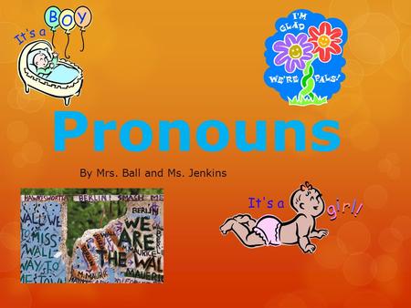 Pronouns By Mrs. Ball and Ms. Jenkins. Pronoun Review What is a pronoun?
