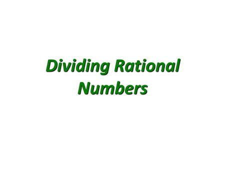 Dividing Rational Numbers. The term Rational Numbers refers to any number that can be written as a fraction. This includes fractions that are simplified,