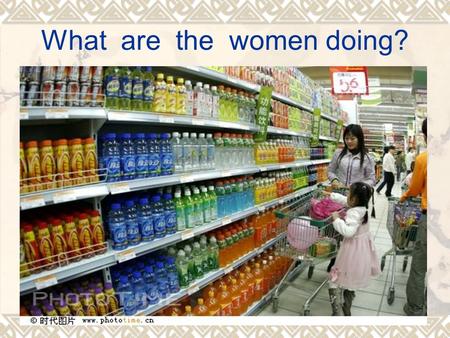 What are the women doing?. What is it? English words Trolley 超市手推车 Shoes section 鞋区 Clothes section 服装区 Food section 食品区 Cosmetics section 化妆品区 Jewellery.