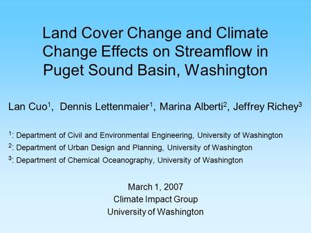 Land Cover Change and Climate Change Effects on Streamflow in Puget Sound Basin, Washington Lan Cuo 1, Dennis Lettenmaier 1, Marina Alberti 2, Jeffrey.