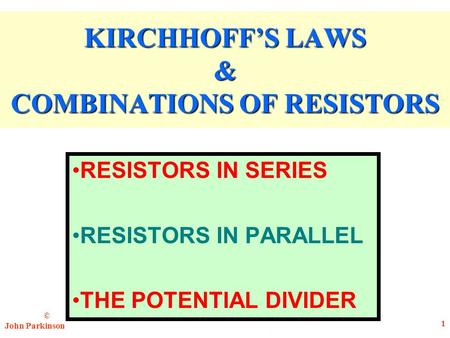 KIRCHHOFF’S LAWS & COMBINATIONS OF RESISTORS